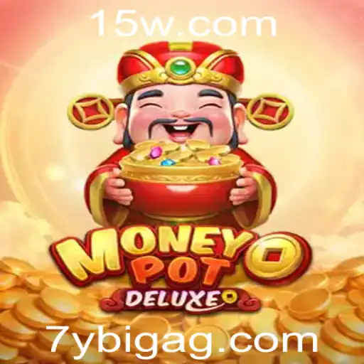 7ybigbet | Explorando o Mundo do Jogo 'MoneyPotDELUXE': Regras e Estratégias